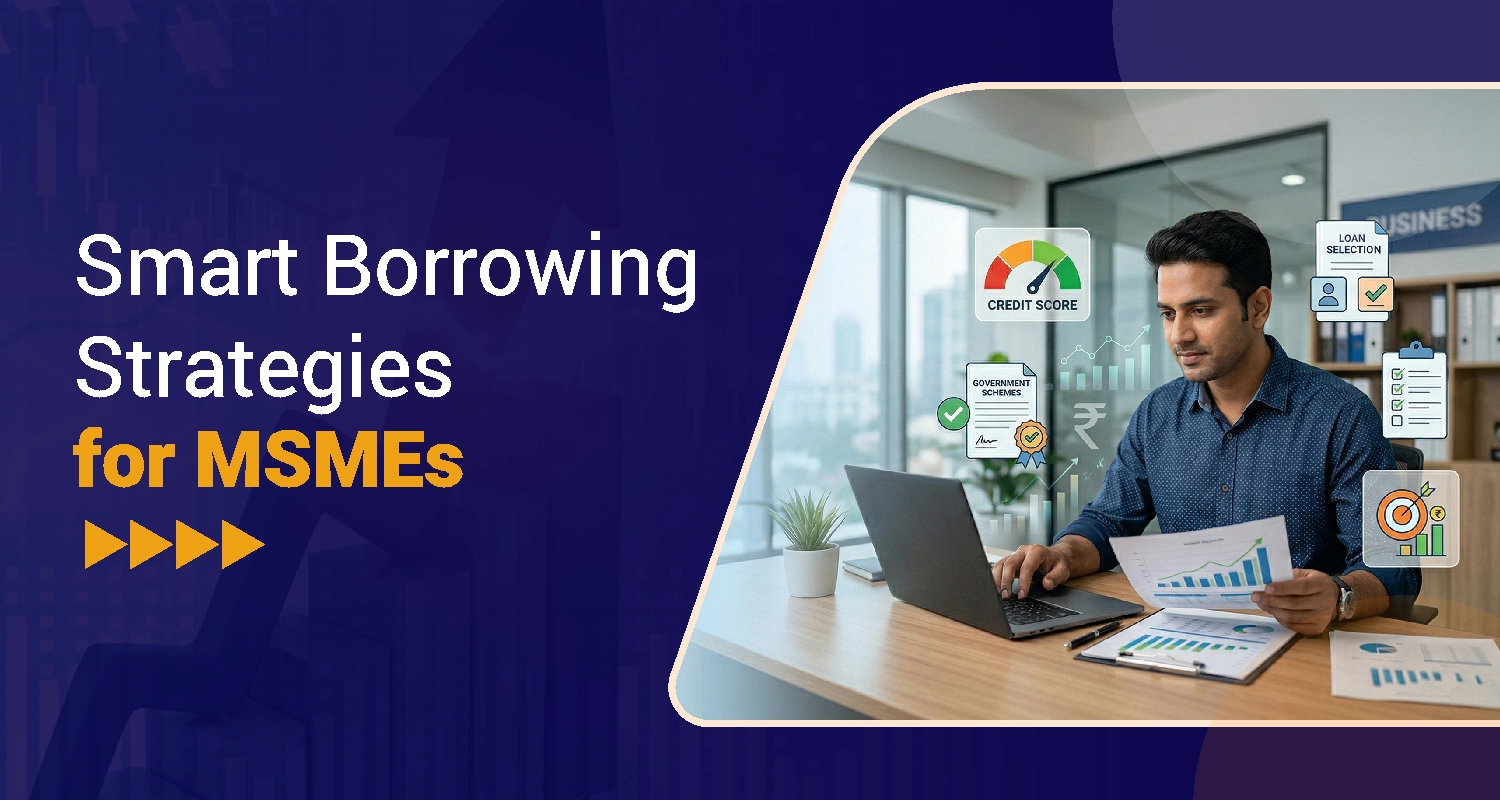 Smart Borrowing Strategies for MSMEs