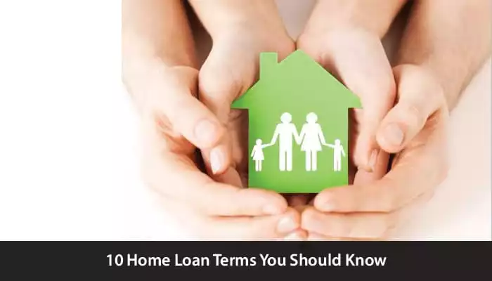 10 Home Loan Terms You Should Know 10 Home Loan Terms You Should Know