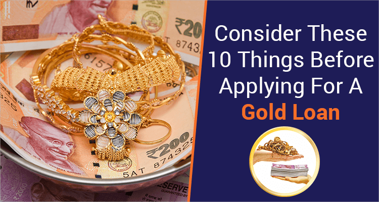 Consider These 10 Things Before Applying For A Gold Loan Consider These 10 Things Before Applying For A Gold Loan