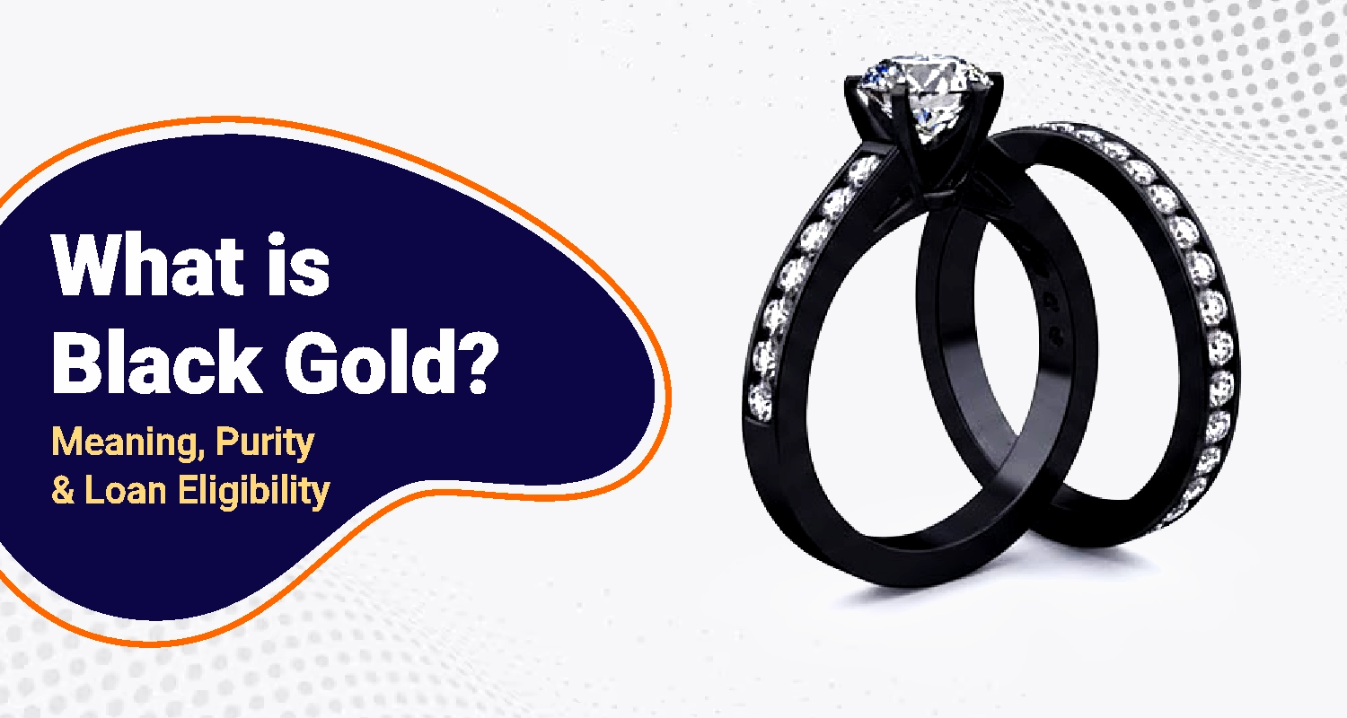 What Is Black Gold? Meaning, Purity & Loan Eligibility