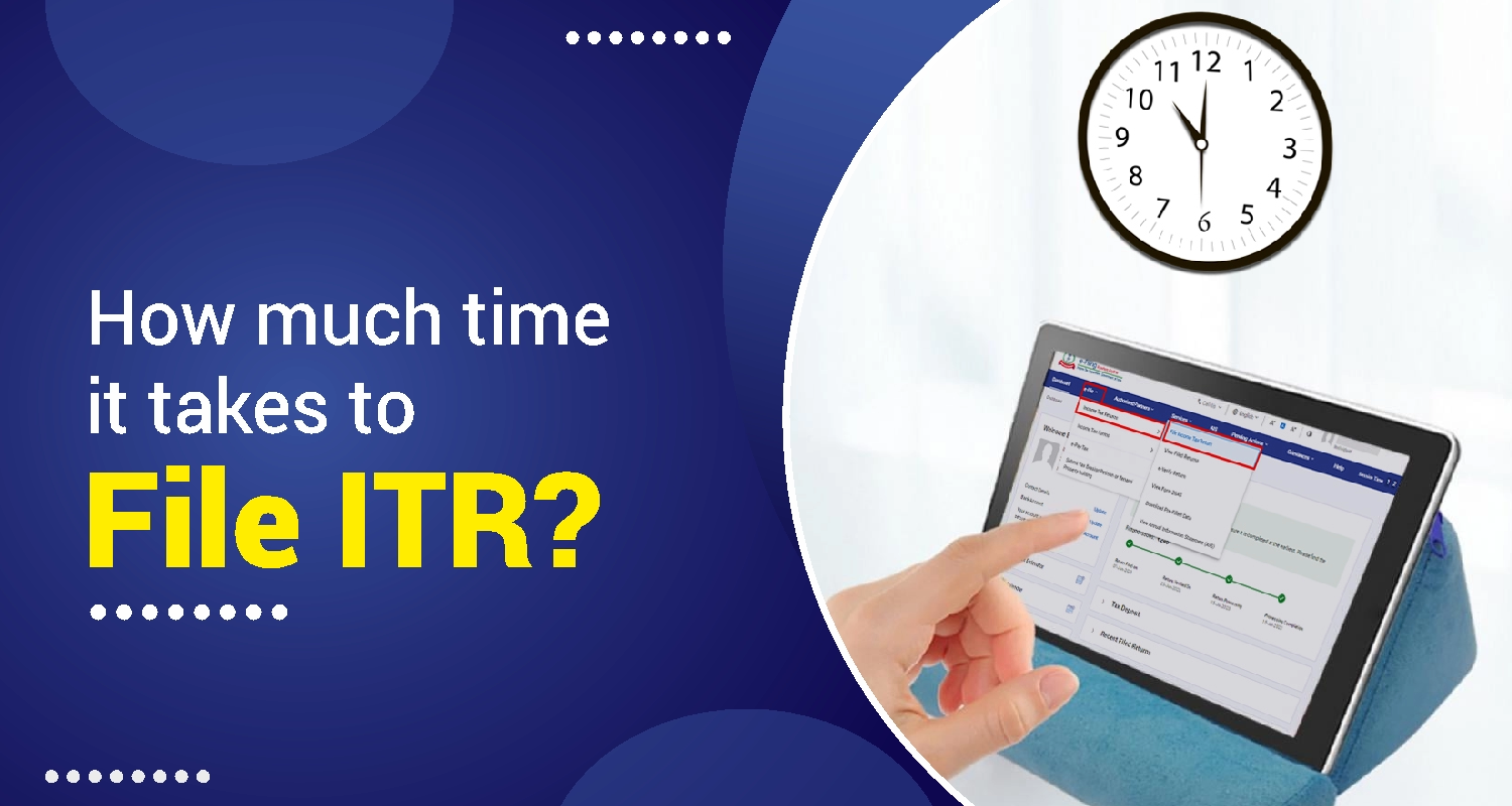 How Much Time Does It Take to File an Income Tax Return (ITR)?