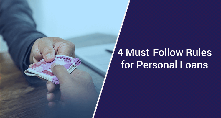 4 Must-Follow Rules For Personal Loans 4 Must-Follow Rules For Personal Loans