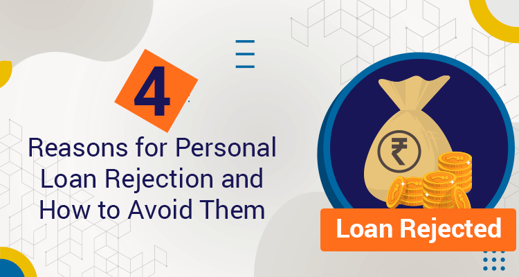 4 Reasons For Personal Loan Rejection And How To Avoid Them 4 Reasons For Personal Loan Rejection And How To Avoid Them