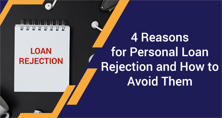 4 Reasons For Personal Loan Rejection And How To Avoid Them 4 Reasons For Personal Loan Rejection And How To Avoid Them