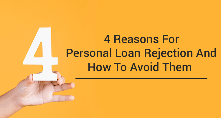 4 Reasons For Personal Loan Rejection And How To Avoid Them 4 Reasons For Personal Loan Rejection And How To Avoid Them