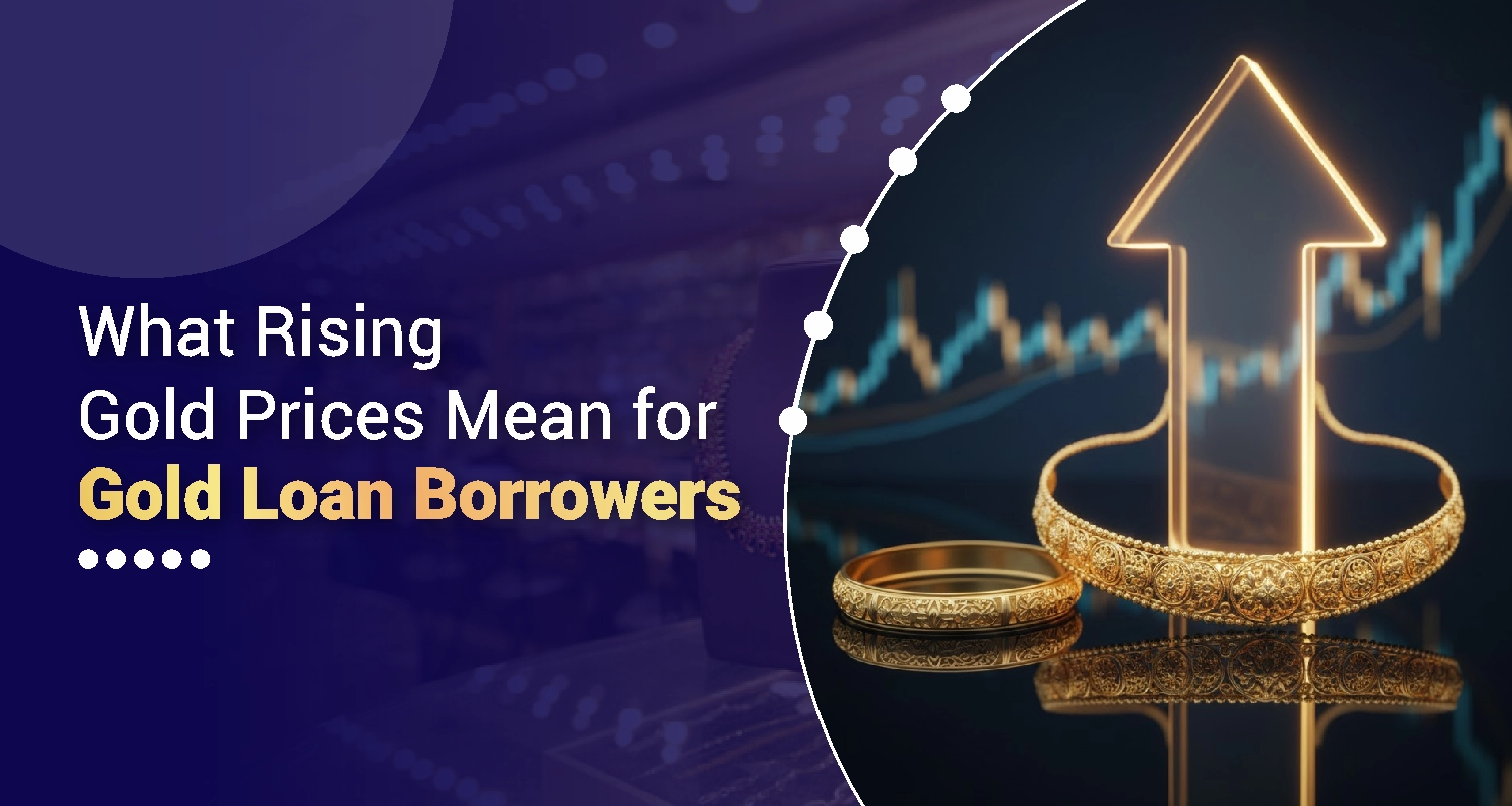 What Rising Gold Prices Mean for Gold Loan Borrowers