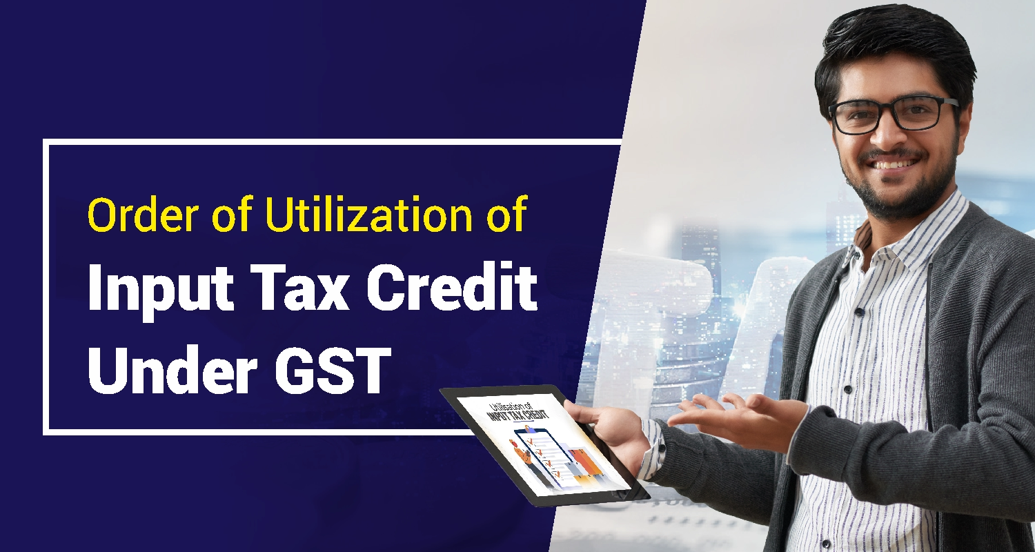 How to Utilize Input Tax Credit (ITC) Under GST