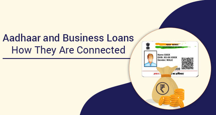Aadhaar And Business Loans How They Are Connected Aadhaar And Business Loans How They Are Connected