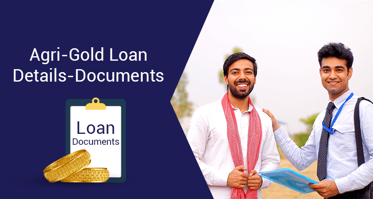 Agri-Gold Loan Details-Documents Agri-Gold Loan Details-Documents