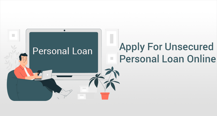 Apply For Unsecured Personal Loan Online Apply For Unsecured Personal Loan Online