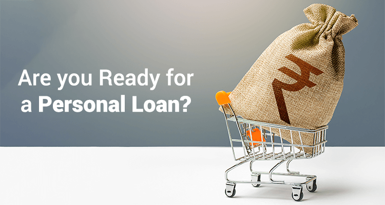 Are You Ready For A Personal Loan? Are You Ready For A Personal Loan?