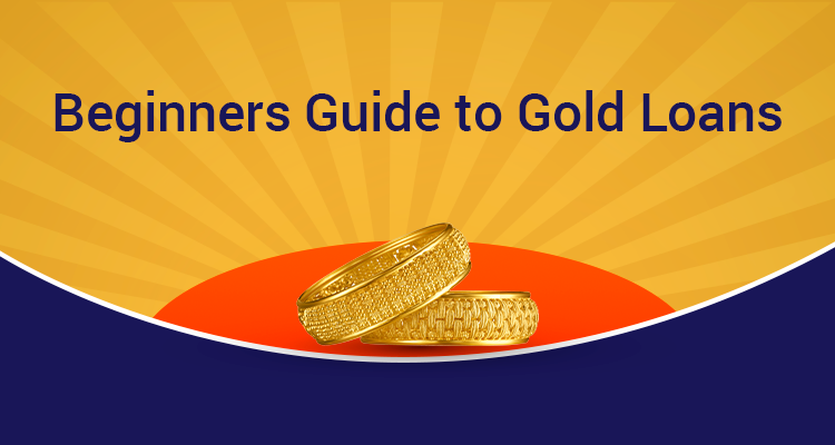 Beginners Guide To Gold Loans Beginners Guide To Gold Loans