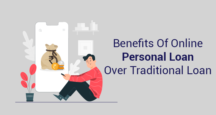 Benefits Of Online Personal Loan Over Traditional Loan Benefits Of Online Personal Loan Over Traditional Loan