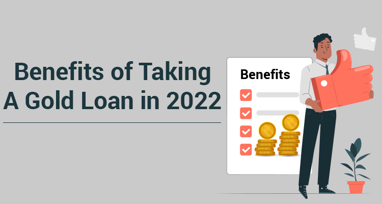 Benefits Of Taking A Gold Loan In 2022 Benefits Of Taking A Gold Loan In 2022