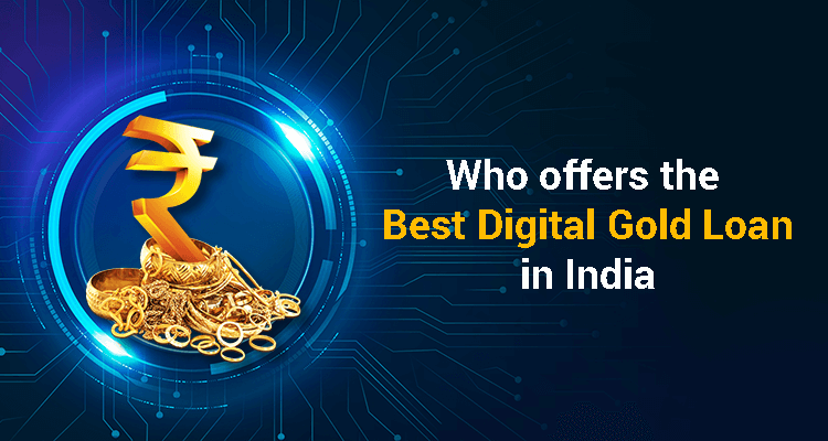 Who Offers The Best Digital Gold Loan In India? Who Offers The Best Digital Gold Loan In India?