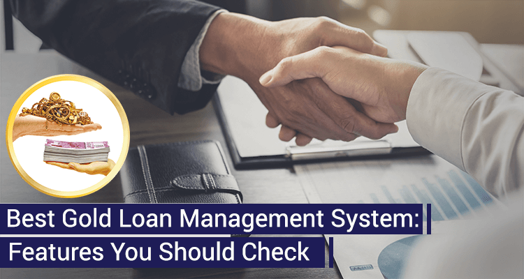 Best Gold Loan Management System: Features You Should Check Best Gold Loan Management System: Features You Should Check