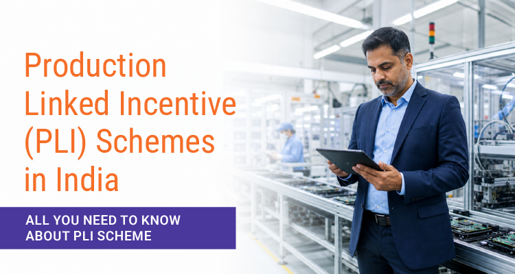Production Linked Incentive (PLI) Schemes in India: All You Need to Know