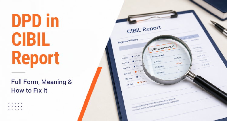 DPD in CIBIL Report: Full Form, Meaning & How to Fix It