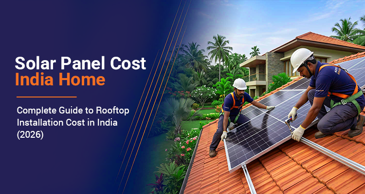 Solar Panel Cost India Home: Complete Guide to Rooftop Installation Cost in India (2026)