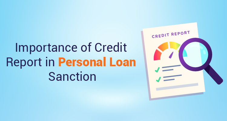 Importance Of Credit Report In Personal Loan Sanction Importance Of Credit Report In Personal Loan Sanction