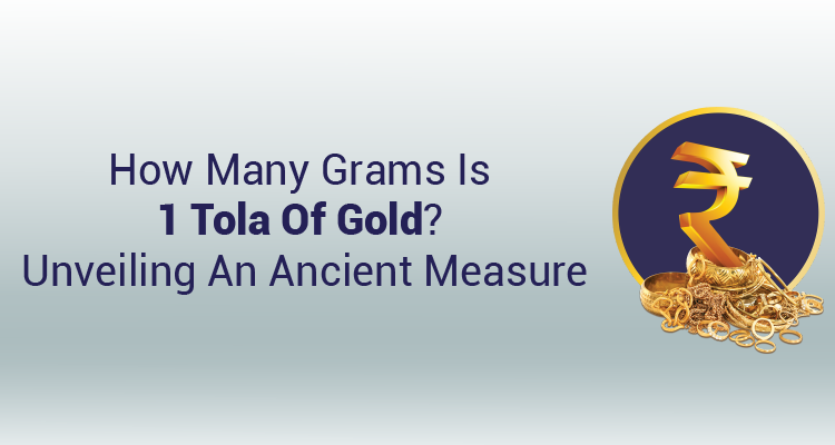 What is Tola and how many Tola are in 1 gram of gold?