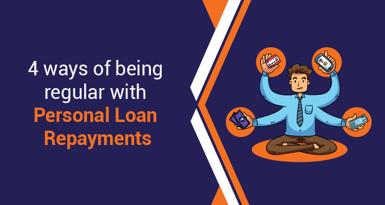 4 Ways Of Being Regular With Personal Loan Repayments 4 Ways Of Being Regular With Personal Loan Repayments
