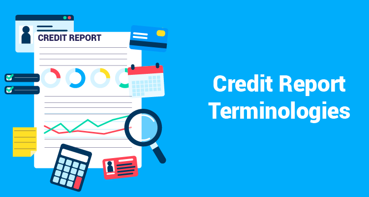 Credit Report Terminologies Credit Report Terminologies