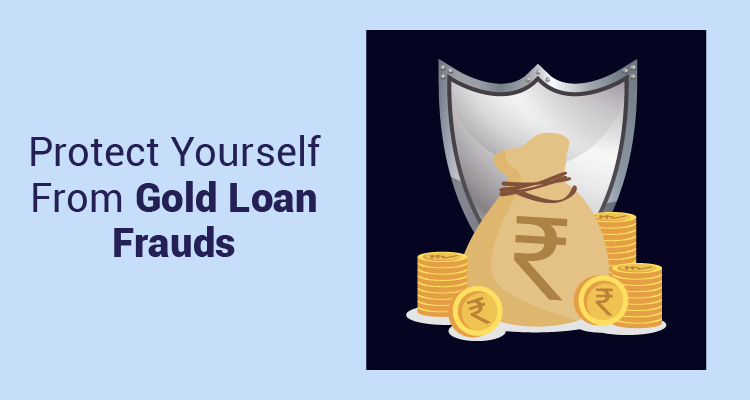 Protect Yourself From Gold Loan Frauds Protect Yourself From Gold Loan Frauds