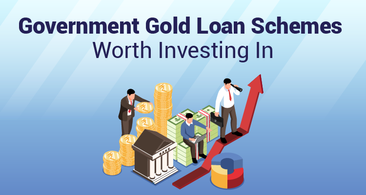 Government Gold Loan Schemes Worth Investing In Government Gold Loan Schemes Worth Investing In