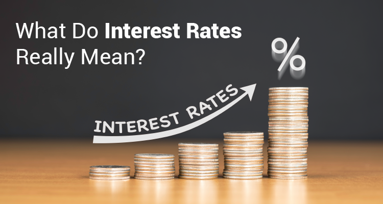 What Do Interest Rates Really Mean? What Do Interest Rates Really Mean?