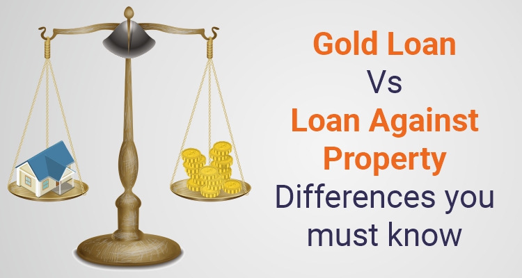 Gold Loan Vs. Loan Against Property - Differences You Must Know Gold Loan Vs. Loan Against Property - Differences You Must Know