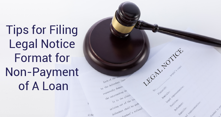 Tips For Filing Legal Notice Format For Non-Payment Of A Loan Tips For Filing Legal Notice Format For Non-Payment Of A Loan