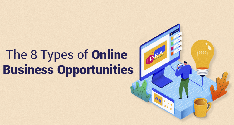 8 Types of Online Business Opportunity 8 Types of Online Business Opportunity