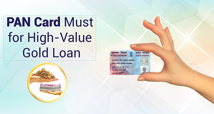PAN Card Must For High-Value Gold Loan PAN Card Must For High-Value Gold Loan