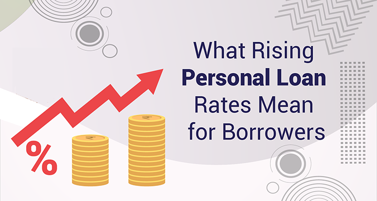 What Rising Personal Loan Rates Mean For Borrowers What Rising Personal Loan Rates Mean For Borrowers
