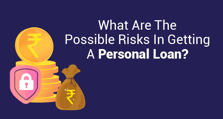 What Are The Possible Risks In Getting A Personal Loan? What Are The Possible Risks In Getting A Personal Loan?