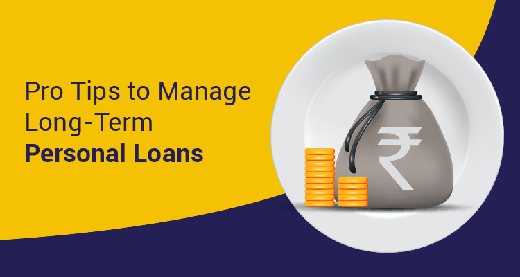 Pro Tips To Manage Long-Term Personal Loans Pro Tips To Manage Long-Term Personal Loans