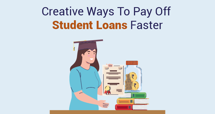 Creative Ways To Pay Off Student Loans Faster Creative Ways To Pay Off Student Loans Faster