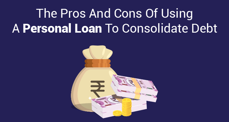 The Pros And Cons Of Using A Personal Loan To Consolidate Debt The Pros And Cons Of Using A Personal Loan To Consolidate Debt
