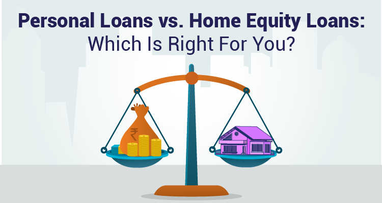 Personal Loans vs. Home Equity Loans: Which Is Right For You? Personal Loans vs. Home Equity Loans: Which Is Right For You?
