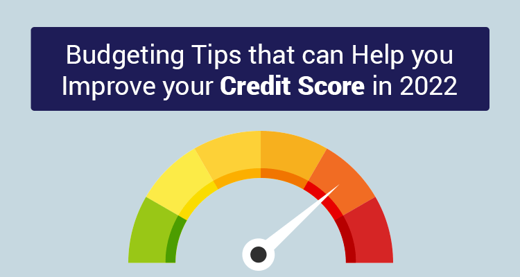 Budgeting Tips That Can Help You Improve Your Credit Score In 2022 Budgeting Tips That Can Help You Improve Your Credit Score In 2022