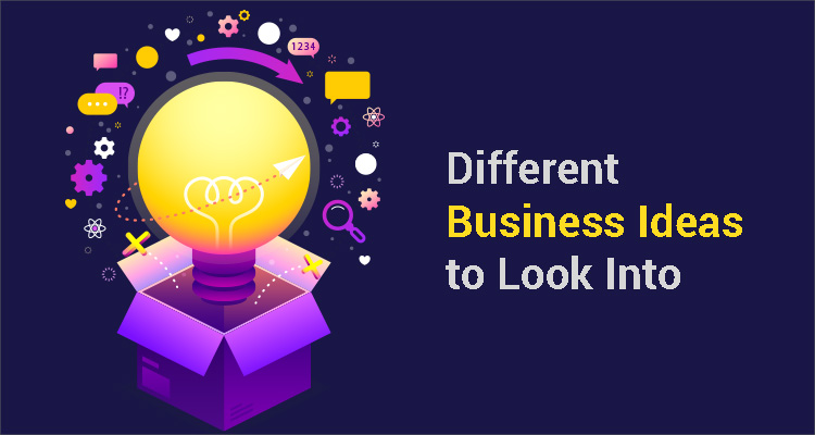 Different Business Ideas To Look Into Different Business Ideas To Look Into