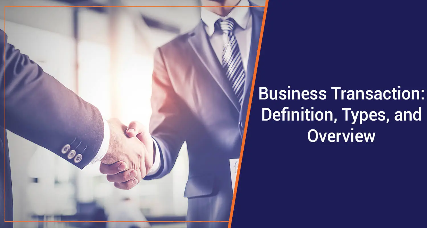Business Transaction: Definition, Types, and Benefits Business Transaction: Definition, Types, and Benefits