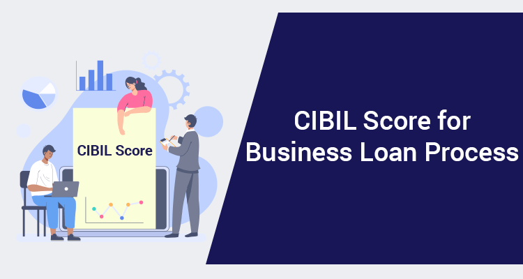 CIBIL Score For Business Loan Process CIBIL Score For Business Loan Process