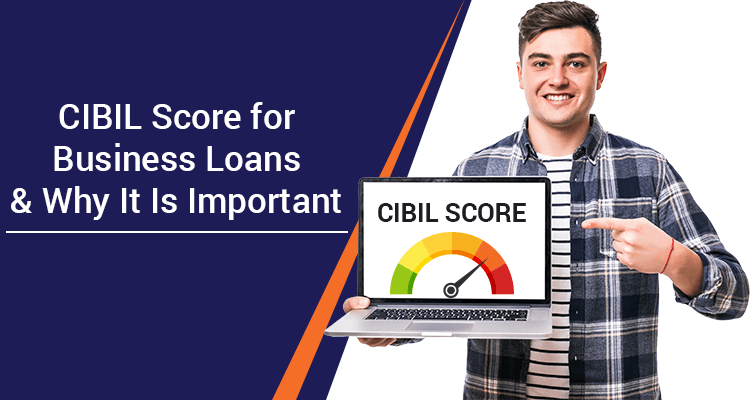 CIBIL Score For Business Loans And Why It Is Important