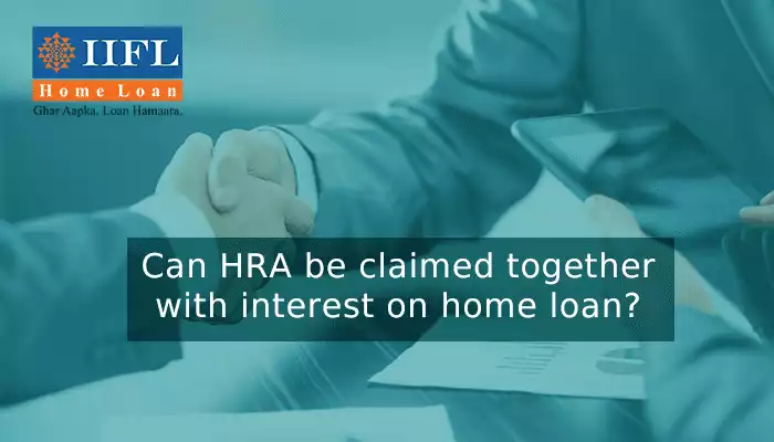 Can HRA be claimed together with interest on home loan? Can HRA be claimed together with interest on home loan?