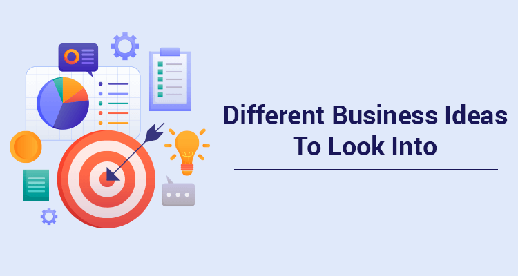 Different Business Ideas To Look Into Different Business Ideas To Look Into