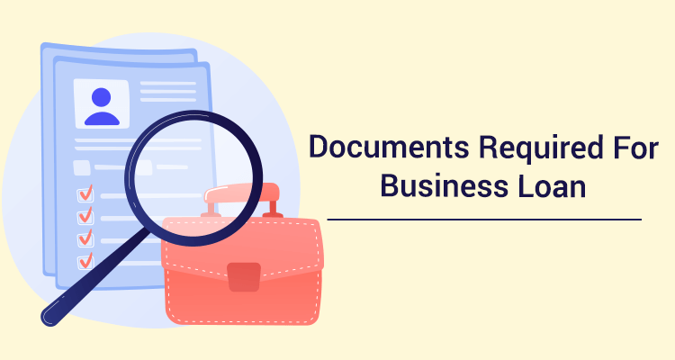 Documents Required For Business Loan Documents Required For Business Loan