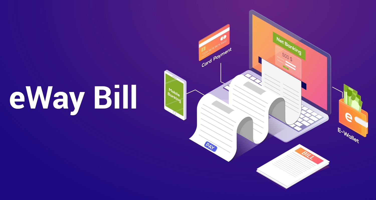 E-way Bill: Definition, System, Rules, Applicability & Process E-way Bill: Definition, System, Rules, Applicability & Process