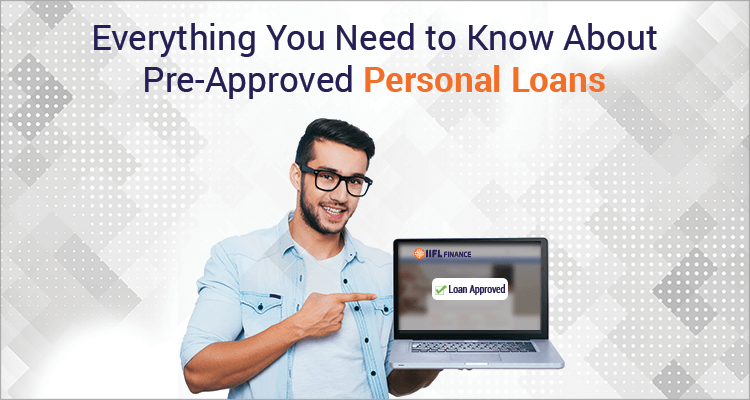 Everything You Need To Know About Pre-Approved Personal Loans | IIFL ...